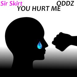 You Hurt Me (feat. ODDZ)