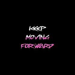 Keep Moving Forward