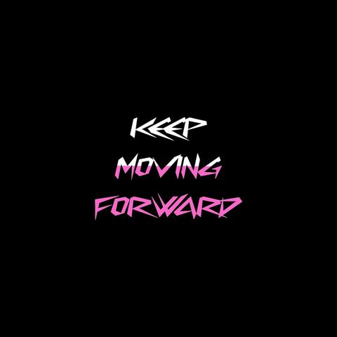 Keep Moving Forward