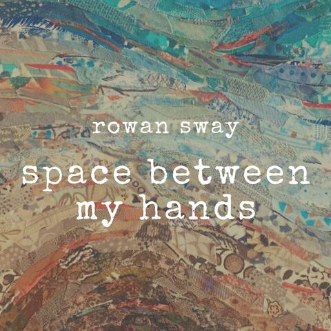 Space Between My Hands