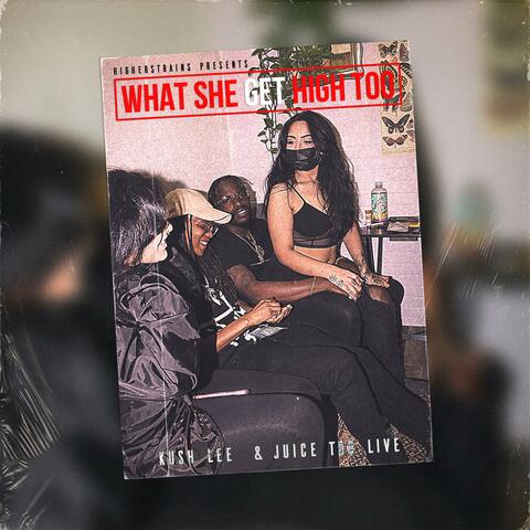 What She Get High Too