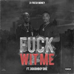 Fuck Wit Me (feat. Doughboy Dre)