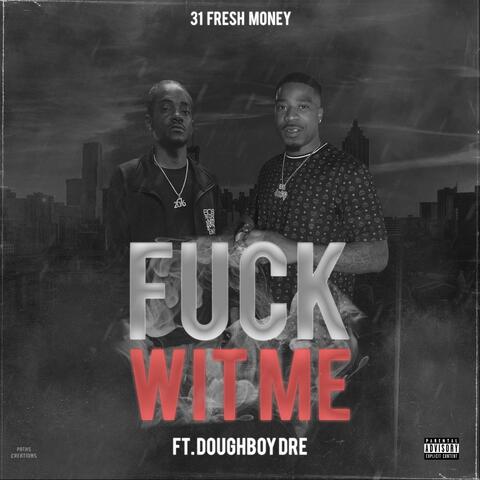 Fuck Wit Me (feat. Doughboy Dre)