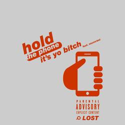 HOLD THE PHONE IT'S YO BITCH (feat. soccer-boi)