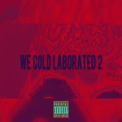 We Cold Laborated 2