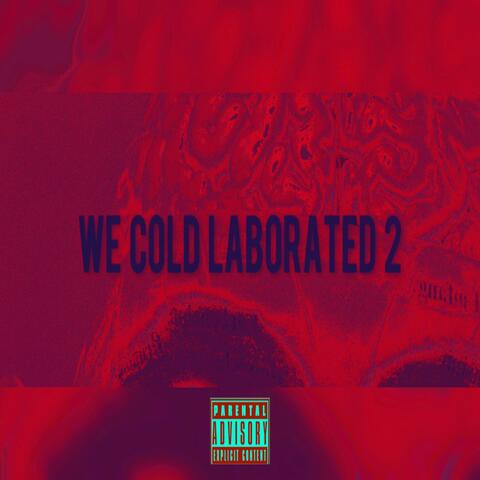 We Cold Laborated 2