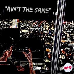Ain't The Same