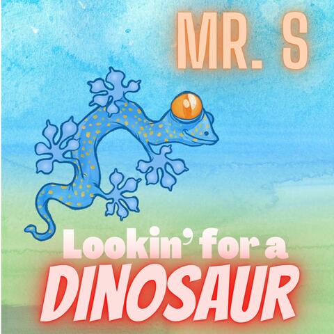 Lookin For A Dinosaur