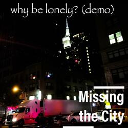 Why Be Lonely