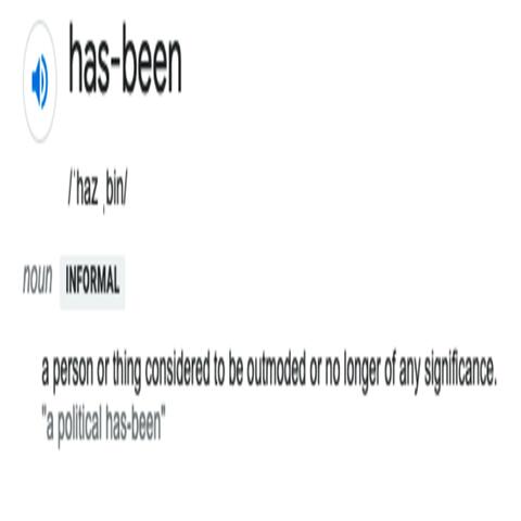 Has Been