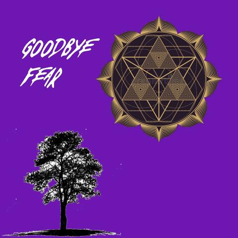 Goodbye Fear