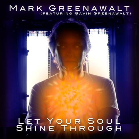 Let Your Soul Shine Through (feat. Gavin Greenawalt)