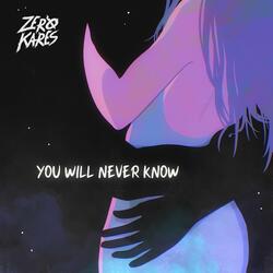 You Will Never Know