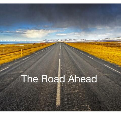 The Road Ahead