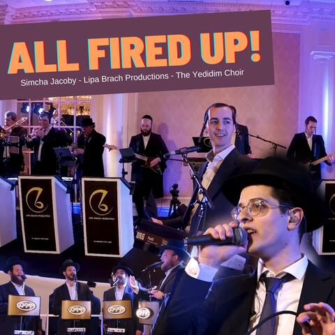 All Fired Up! (feat. Lipa Brach & The Yedidim Choir)