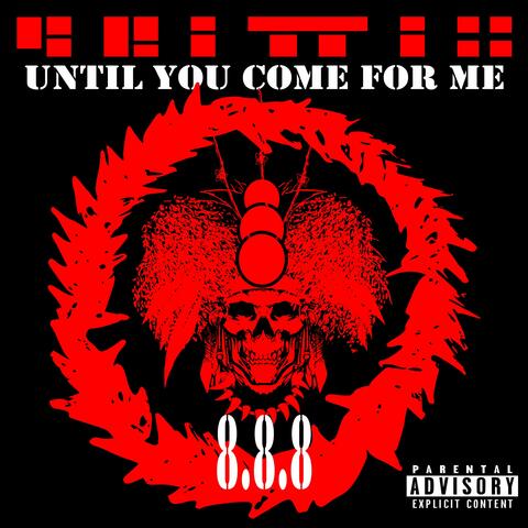 Until You Come For Me