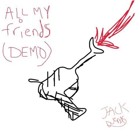 All My Friends (Rough Dirty Demo)