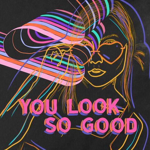 you look so good