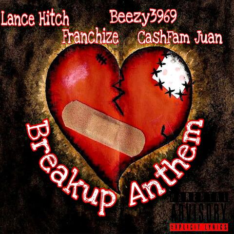 Breakup Anthem (feat. Beezy3969, Franchize3969 & CashFam Juan)