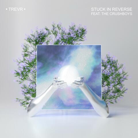 Stuck In Reverse (feat. The Crushboys)