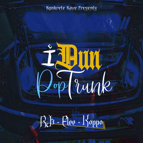 I Dun' Pop Trunk (feat. RJ3 & E-Lee)