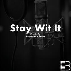 Stay Wit It