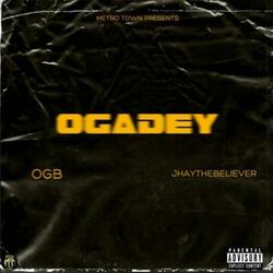 Ogadey (feat. OGB & JhayTheBeliever)