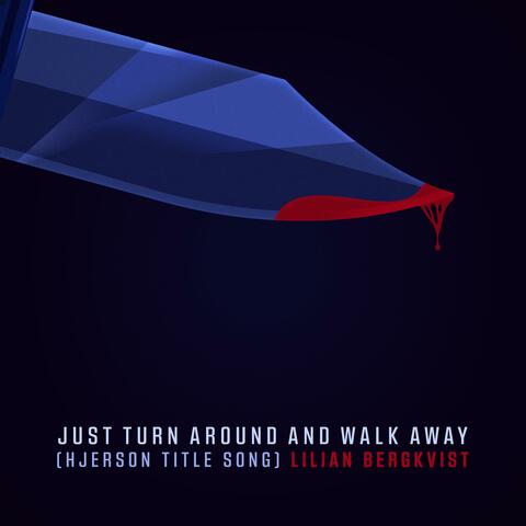 Just Turn Around And Walk Away (Hjerson Title Song)