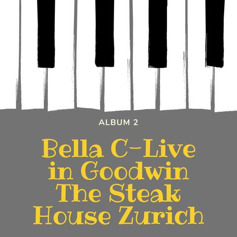 Bella C (Live In Goodwin The Steak House Zurich)-Album 2