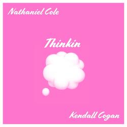 Thinkin (feat. Kendall Cogan)