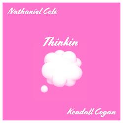 Thinkin (feat. Kendall Cogan)