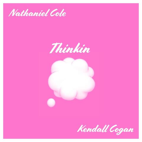 Thinkin (feat. Kendall Cogan)