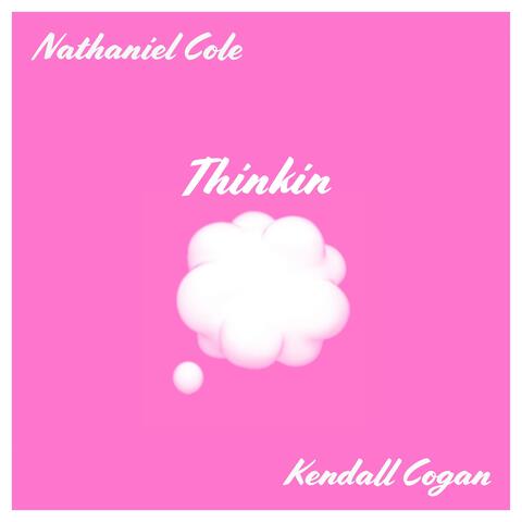 Thinkin (feat. Kendall Cogan)