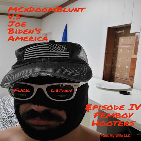 MCxDoomBlunt Versus Joe Biden's America Episode IV Femboy Hooters