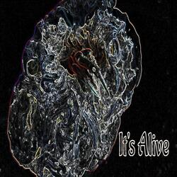 It's Alive