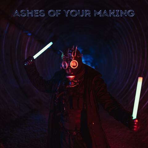 Ashes of Your Making