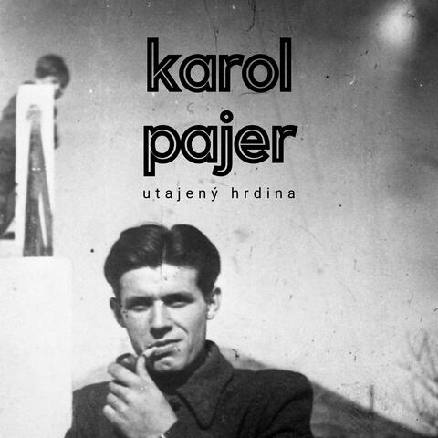 Karol Pajer - utajený hrdina