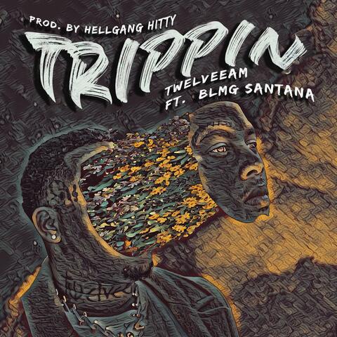 Trippin (feat. BLMG Santana)