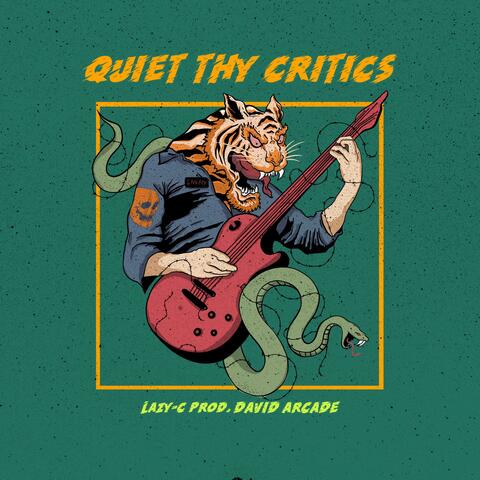 QUIET THY CRITICS