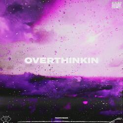 Overthinkin