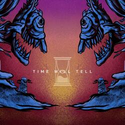 Time Will Tell
