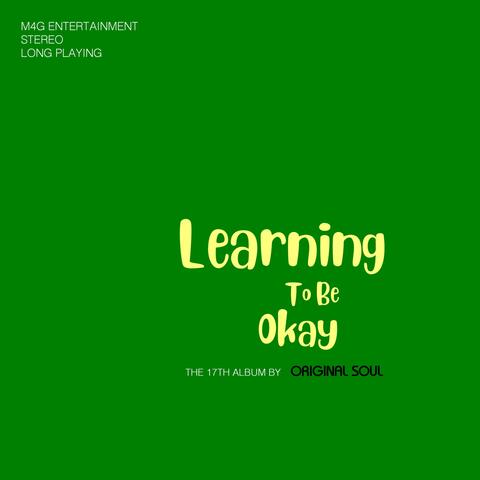 Learning To Be Okay