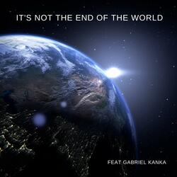 It's Not The End of The World (feat. Gabriel Kanka)
