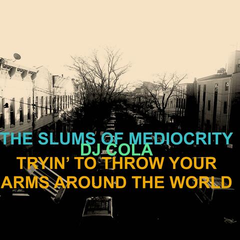 Tryin' to Throw Your Arms Around the World