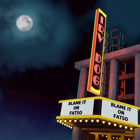 Blame It On Fatso