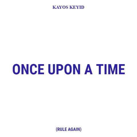 Once Upon A Time (Rule Again) (feat. Kayos K)