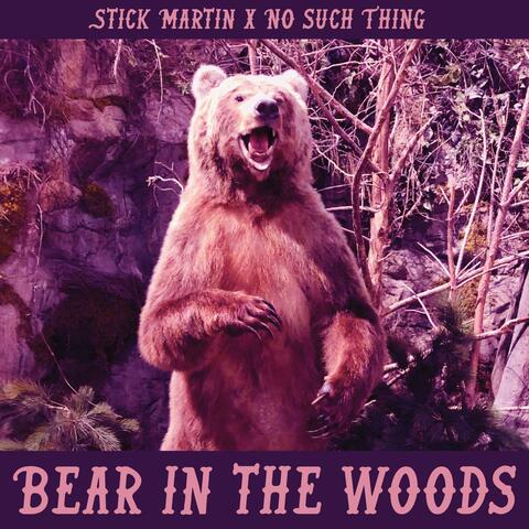 Bear in the Woods (feat. No Such Thing)