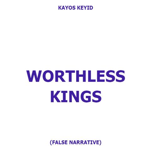 Worthless Kings (False Narrative) (feat. Kayos K)
