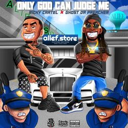 Only God Can Judge Me (feat. Ghost Da Preacher)