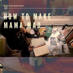 How to Make Mama Mad